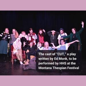 The cast of "Cut," a play written by Ed Monk, which will be performed by HHS at the Montana Thespian Festival.